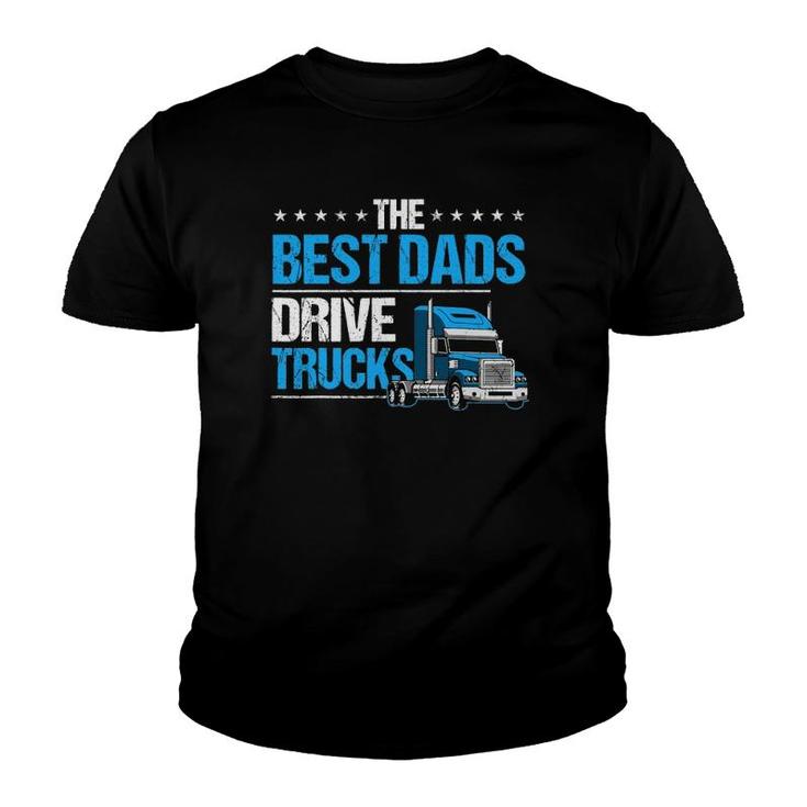 The Best Dads Drive Trucks Happy Father's Day Trucker Dad Youth T-shirt