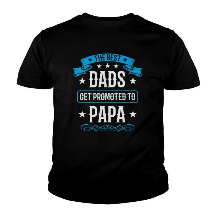 The Best Dads Get Promoted To Papa Dad Father's Day Youth T-shirt