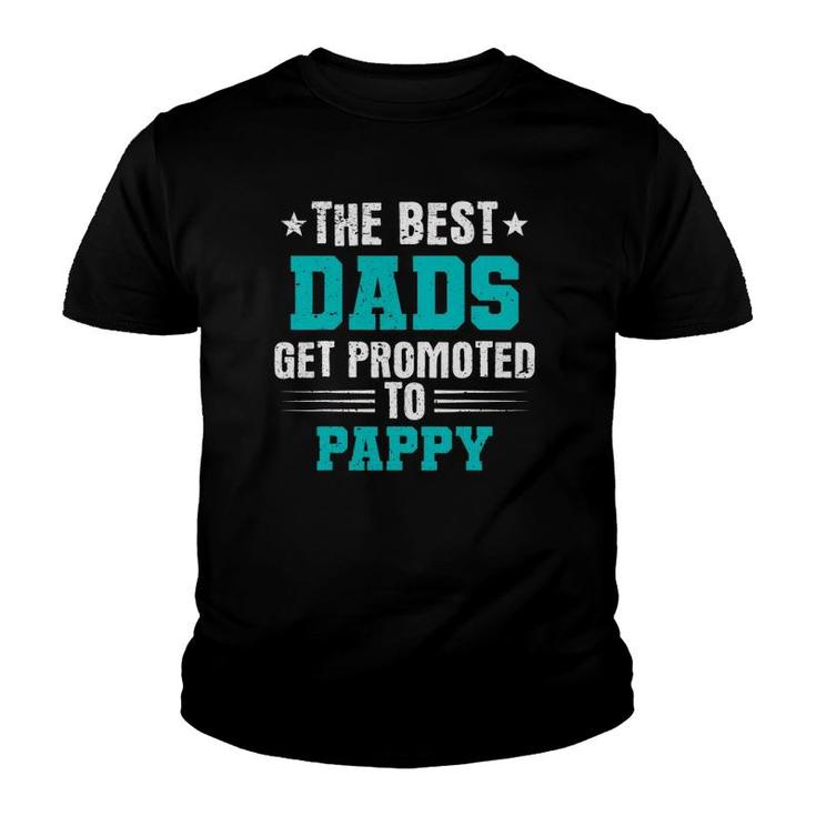 The Best Dads Get Promoted To Pappy Dads Pappy Youth T-shirt