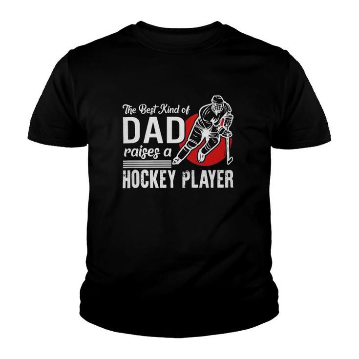 The Best Kind Of Dad Raises A Hockey Player Ice Hockey Team Sports Youth T-shirt
