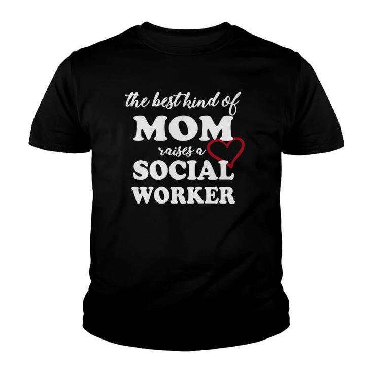 The Best Kind Of Mom Raises A Social Worker Mother's Youth T-shirt