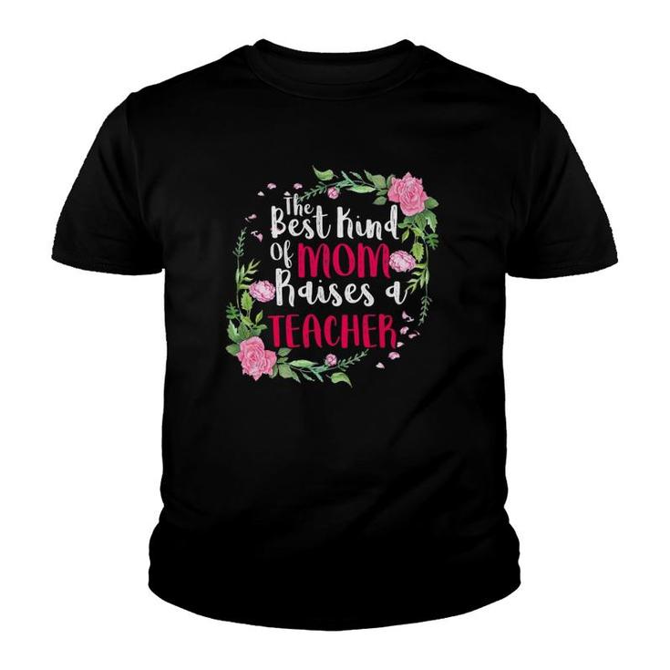 The Best Kind Of Mom Raises A Teacher Mother's Day Gift Youth T-shirt