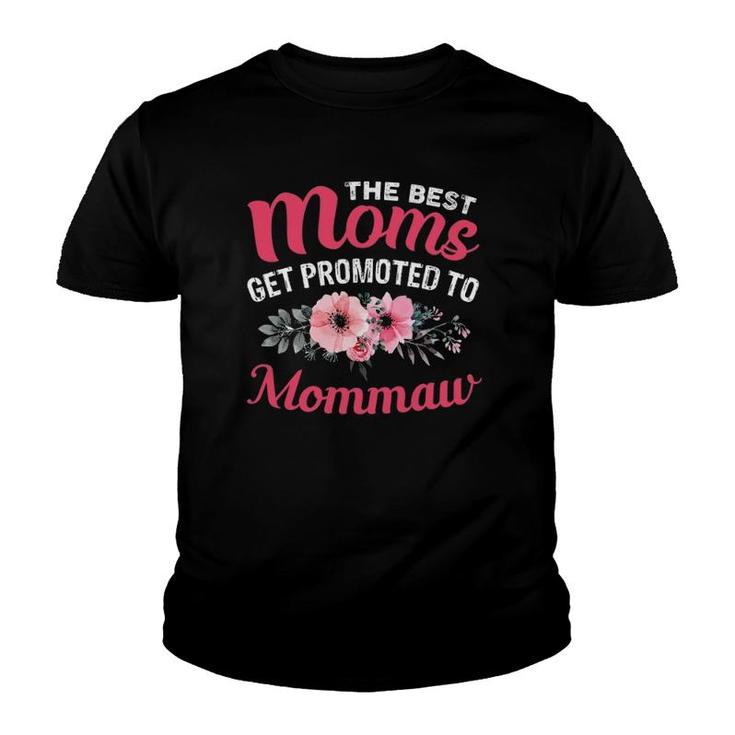 The Best Moms Get Promoted To Mommaw Grandma Mother's Day Youth T-shirt