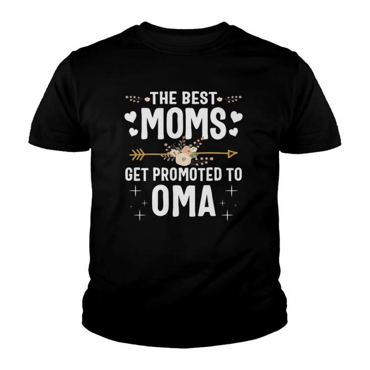 The Best Moms Get Promoted To Oma  New Oma Youth T-shirt