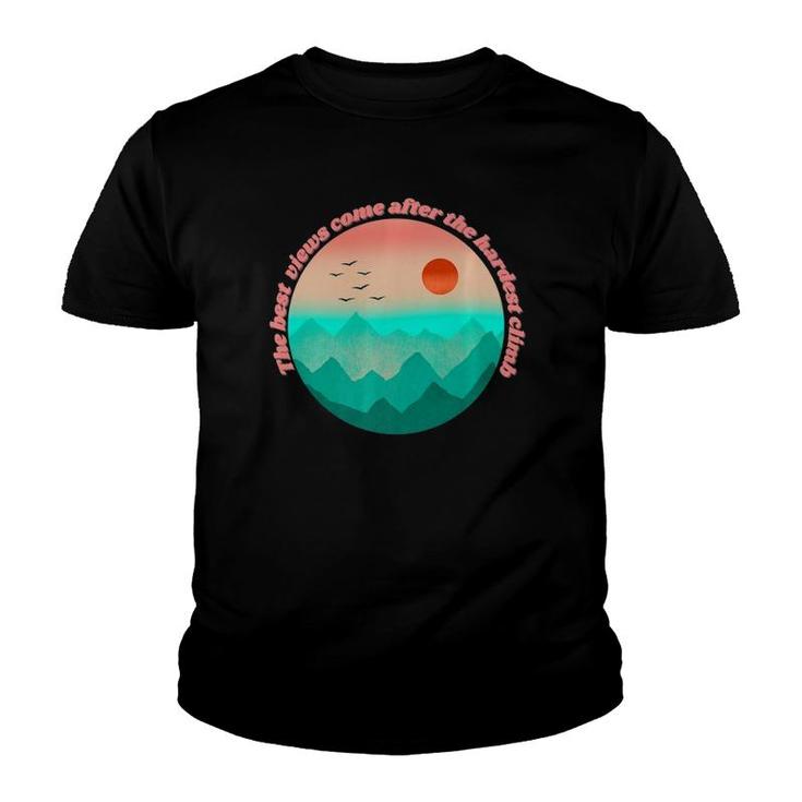 The Best View Come From The Hardest Climb  Youth T-shirt