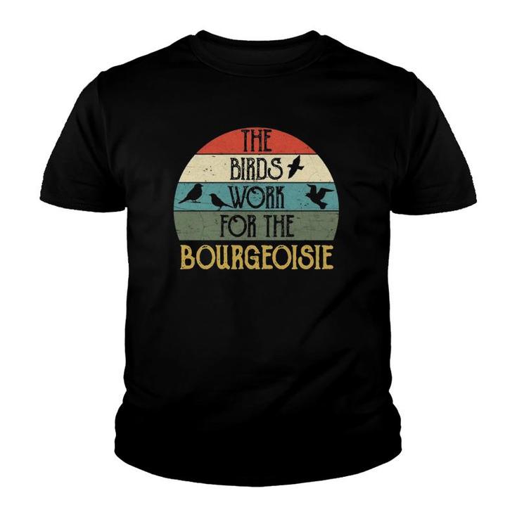 The Birds Work For The Bourgeoisie Funny Vintage Quote Gift  Youth T-shirt