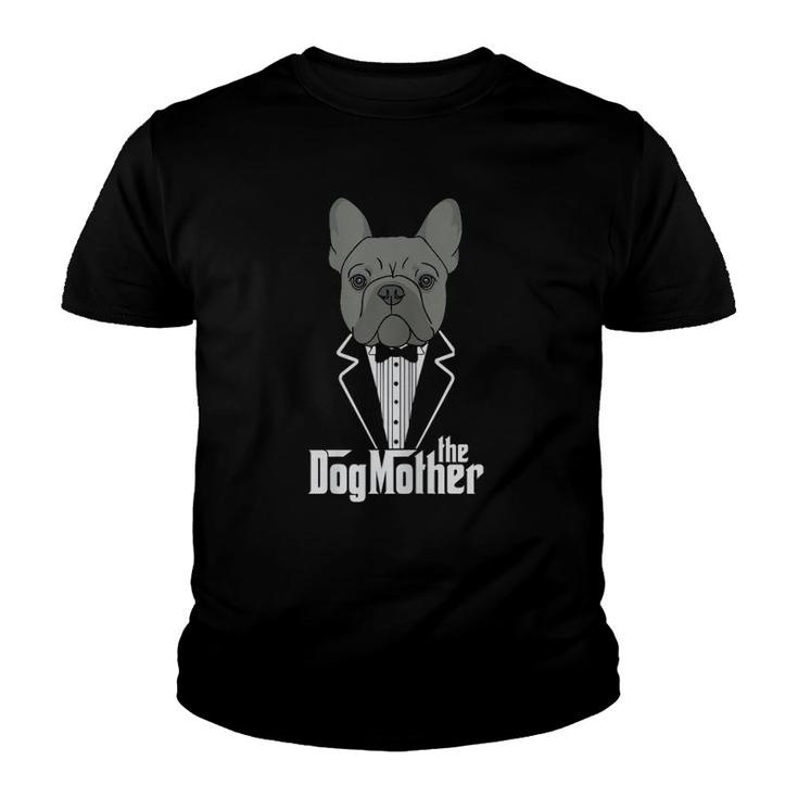 The Dogmother French Bulldog Lover Mom Frenchie Mama Gift Youth T-shirt
