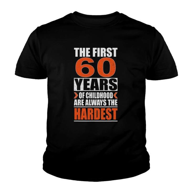 The First 60 Years Of Childhood Are Always The Hardest Gift Youth T-shirt