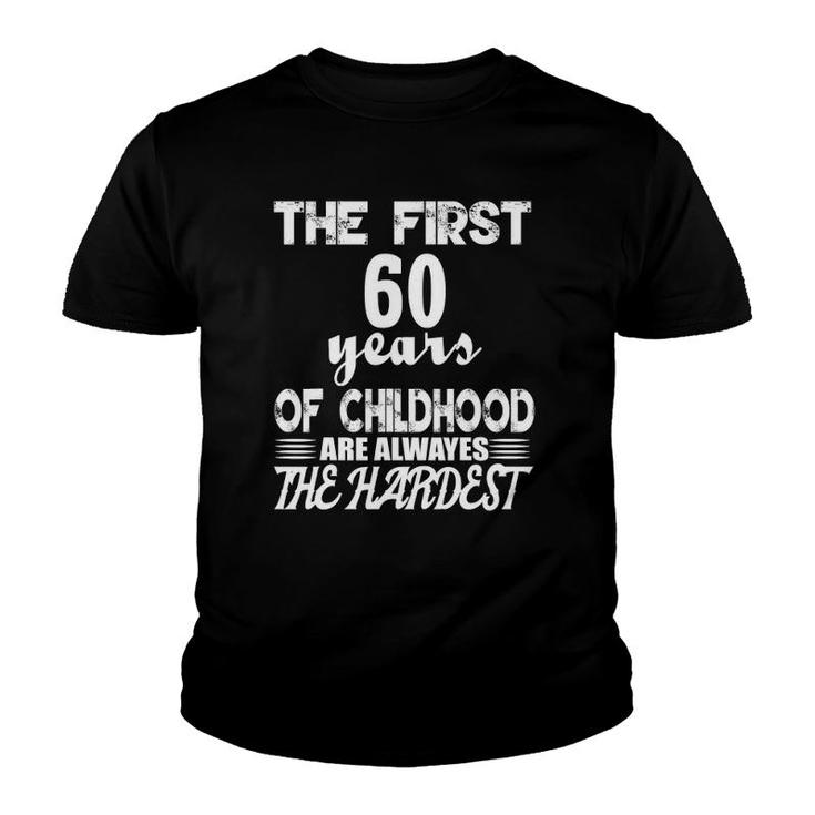 The First 60 Years Of Childhood Are The Hardest Youth T-shirt