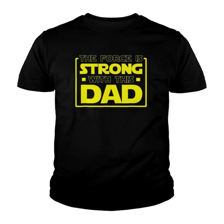 The Force Is Strong With This Dad - Father Gift Youth T-shirt