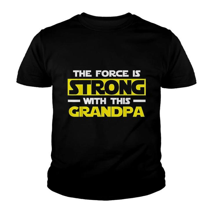 The Force Is Strong With This My Grandpa Youth T-shirt
