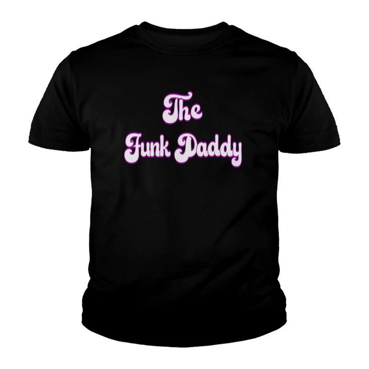 The Funk Daddy Father's Day Youth T-shirt