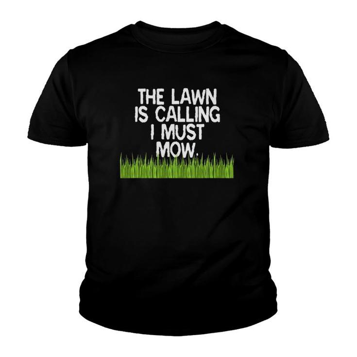 The Lawn Is Calling I Must Mow Funny Yard Work Dad Joke Youth T-shirt