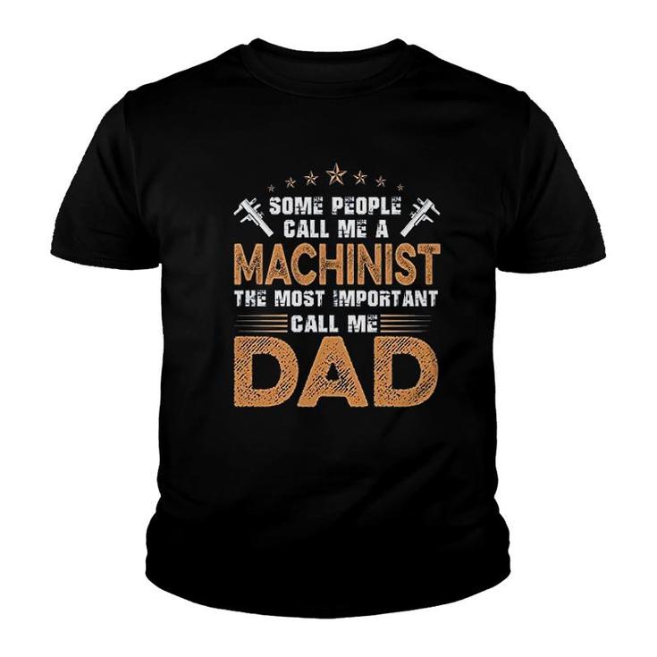 The Most Important Call Me Dad Machinist Youth T-shirt