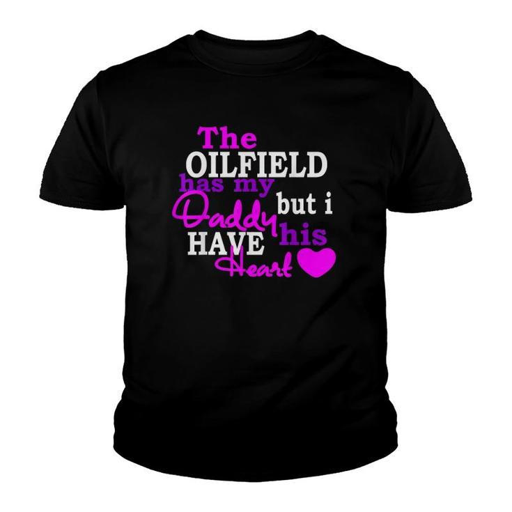 The Oilfield Has My Daddy But I Have His Heart Youth T-shirt