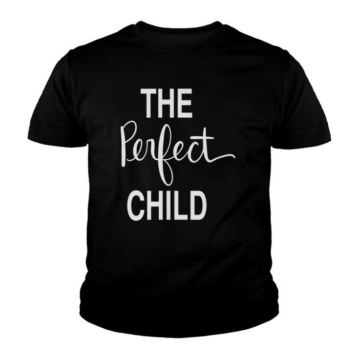 The Perfect Child Loving Gift Youth T-shirt