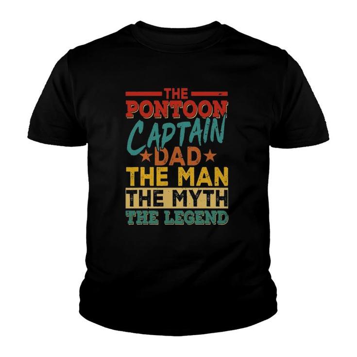 The Pontoon Captain Dad The Man Myth Happy Father's Day Youth T-shirt