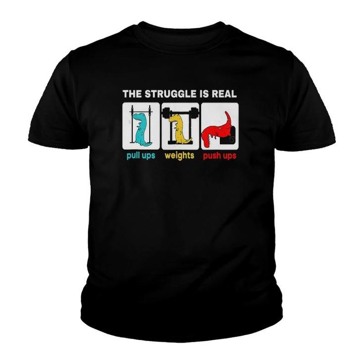 The Struggle Is Real  Funnyrex Gym Workout  Youth T-shirt