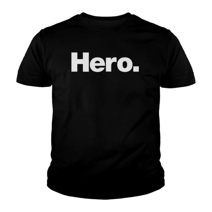The Word Hero On A  That Says Hero Youth T-shirt