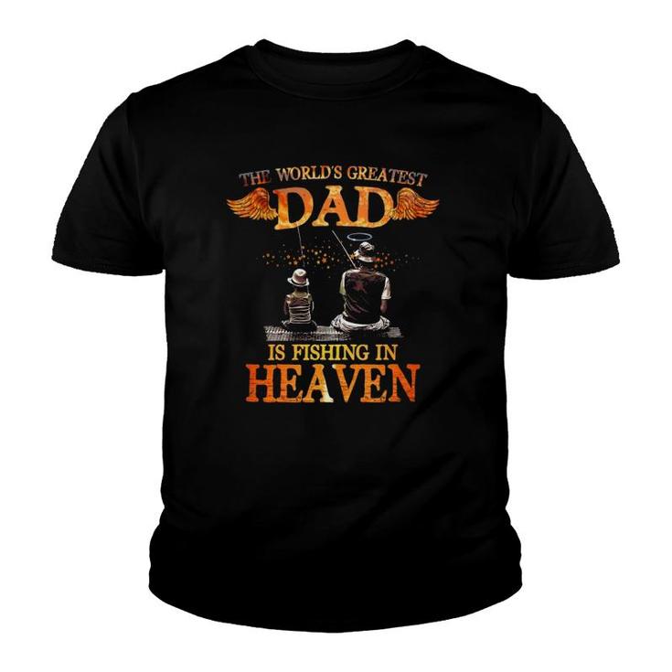 The World's Greatest Dad Is Fishing In Heaven, For Miss Dad Youth T-shirt