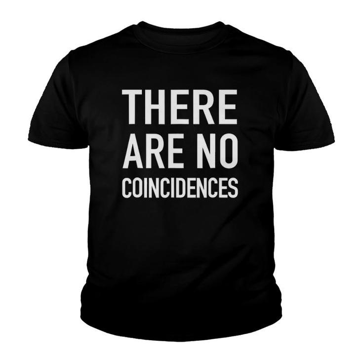 There Are No Coincidences - Trending Quote Youth T-shirt