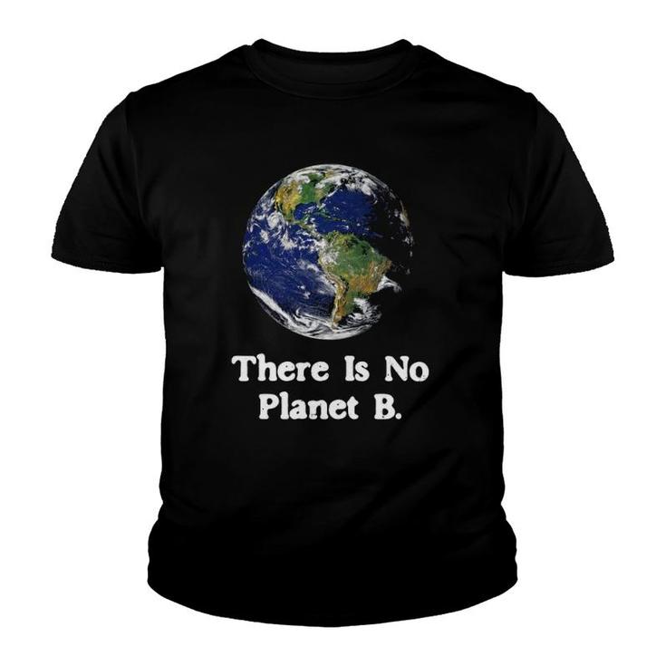 There Is No Planet B Climate Change Earth Day Youth T-shirt