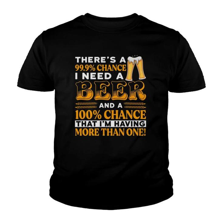 There's A 100 Chance Of Having More Than One Beer Funny  Youth T-shirt