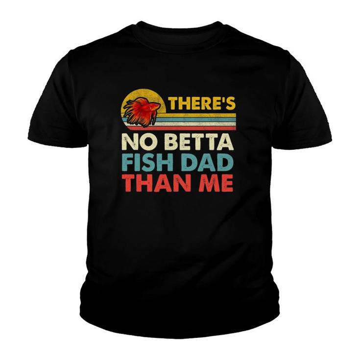 There's No Betta Fish Dad Than Me Vintage Betta Fish Gear Youth T-shirt