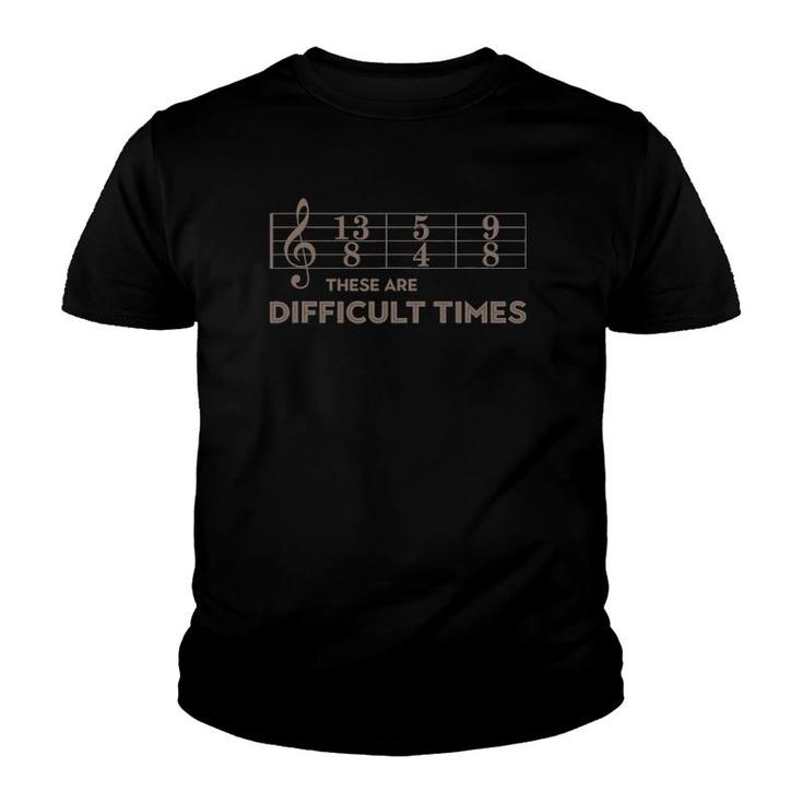 These Are Difficult Times  Brown Text Music Lover Gift Youth T-shirt