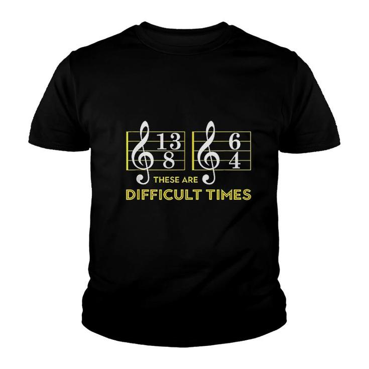 These Are Difficult Times Music Lover Youth T-shirt