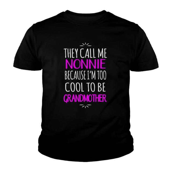 They Call Me Nonnie Too Cool To Be Grandmother Youth T-shirt