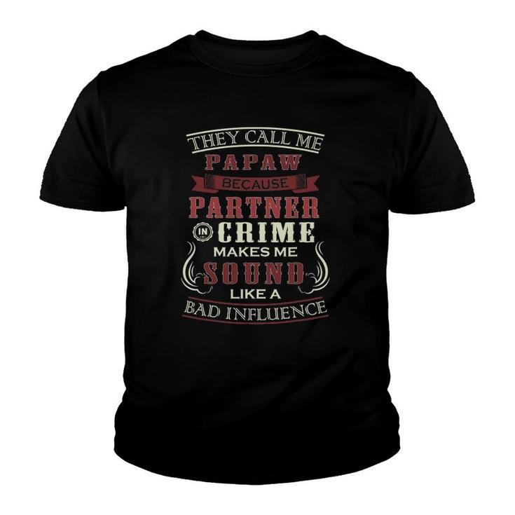 They Call Me Papaw Because Partner In Crime Dad Graphic Gift Youth T-shirt