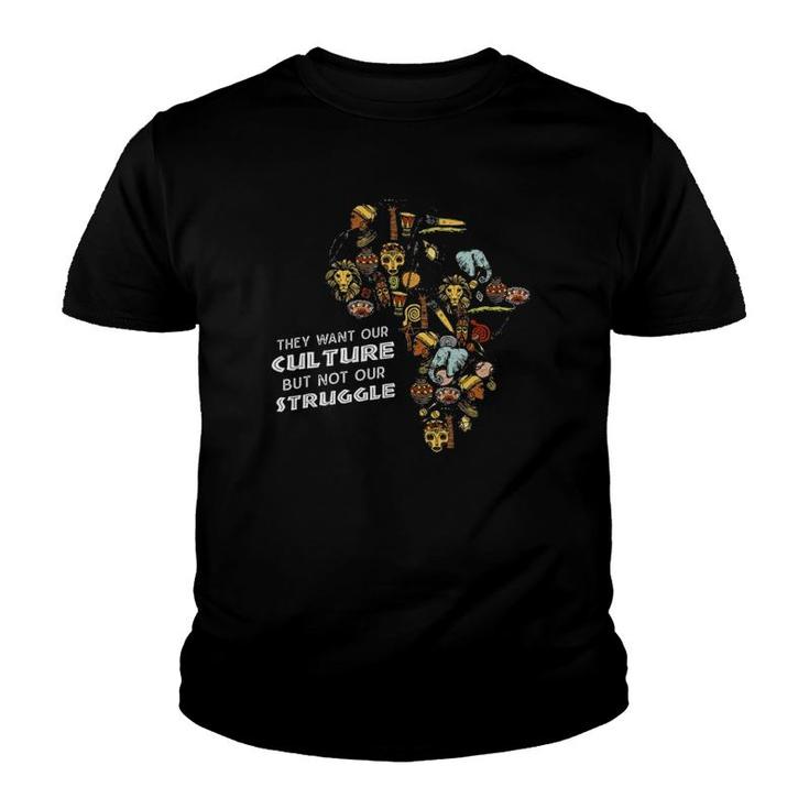They Want Our Culture Not Our Struggle Black History Month Youth T-shirt