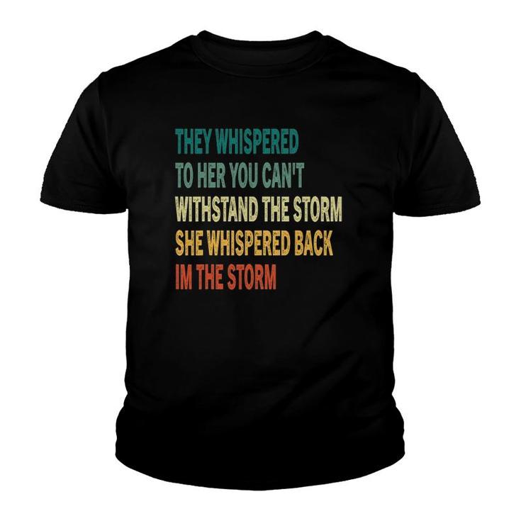 They Whispered To Her You Can't Withstand The Storm Vintage Youth T-shirt