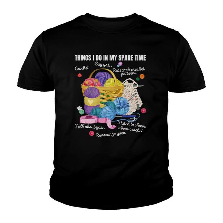 Things I Do In My Spare Time Crochet Lovers Arts And Crafts Youth T-shirt