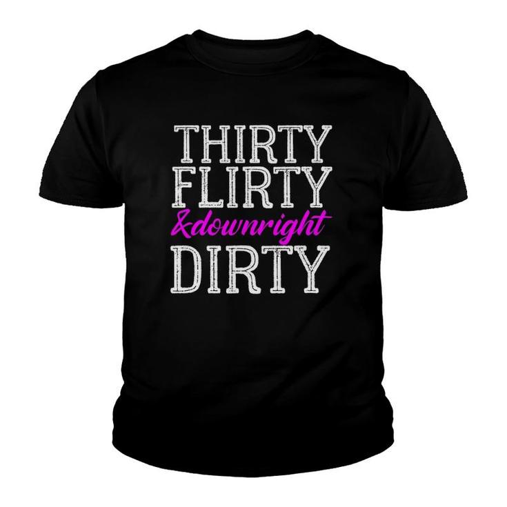 Thirty Flirty And Downright Dirty Birthday Born 1991  Youth T-shirt