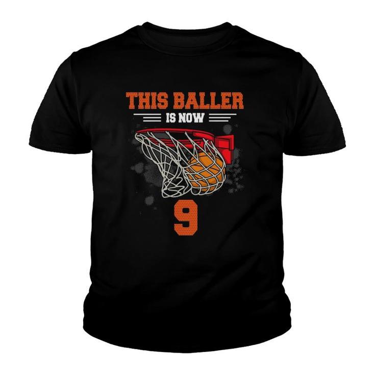 This Baller Is Now 9 Cool Basketball 9Th Birthday 9 Yrs Old Youth T-shirt