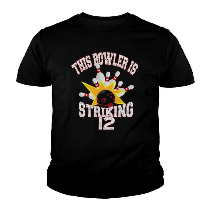 This Bowler Is Striking 12Th Birthday 12 Years Old Bowling Youth T-shirt