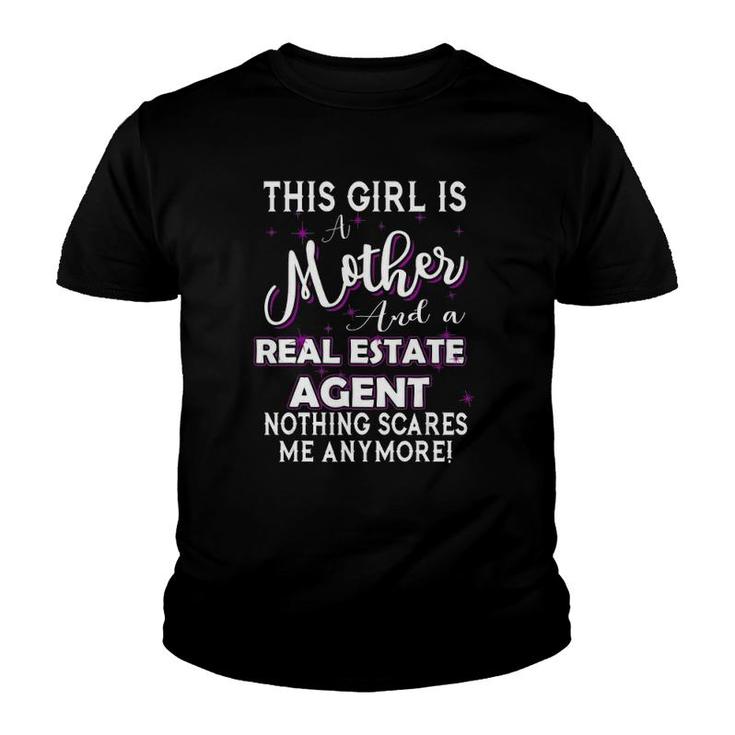 This Girl Is A Mother And A Real Estate Agent Nothing Scares Me Anymore Youth T-shirt