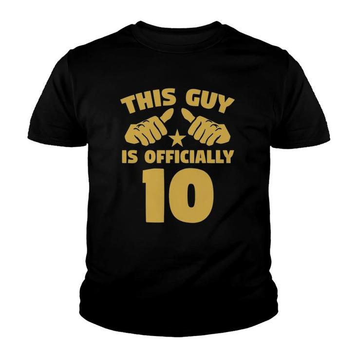 This Guy Is Officially 10 Years Old 10Th Birthday Youth T-shirt