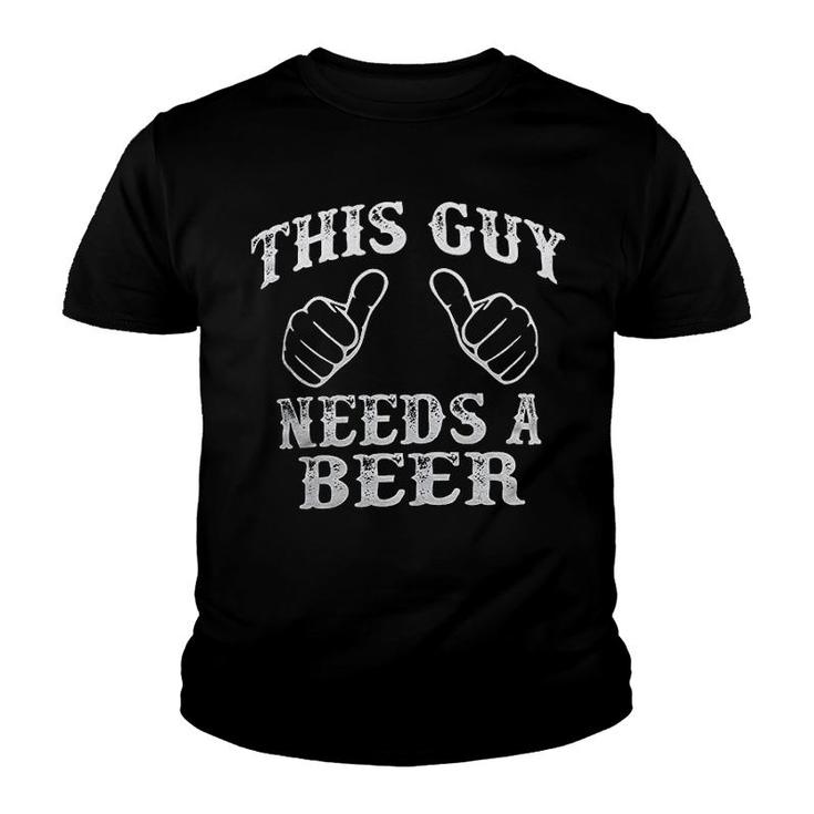 This Guy Needs A Beer Youth T-shirt