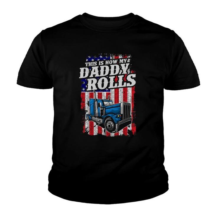 This Is How Daddy Rolls Trucker 4Th Of July Father's Day Gift Youth T-shirt