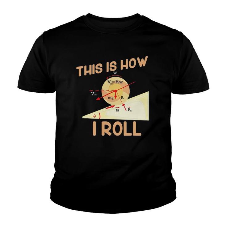 This Is How I Roll For Physic Teachers Youth T-shirt
