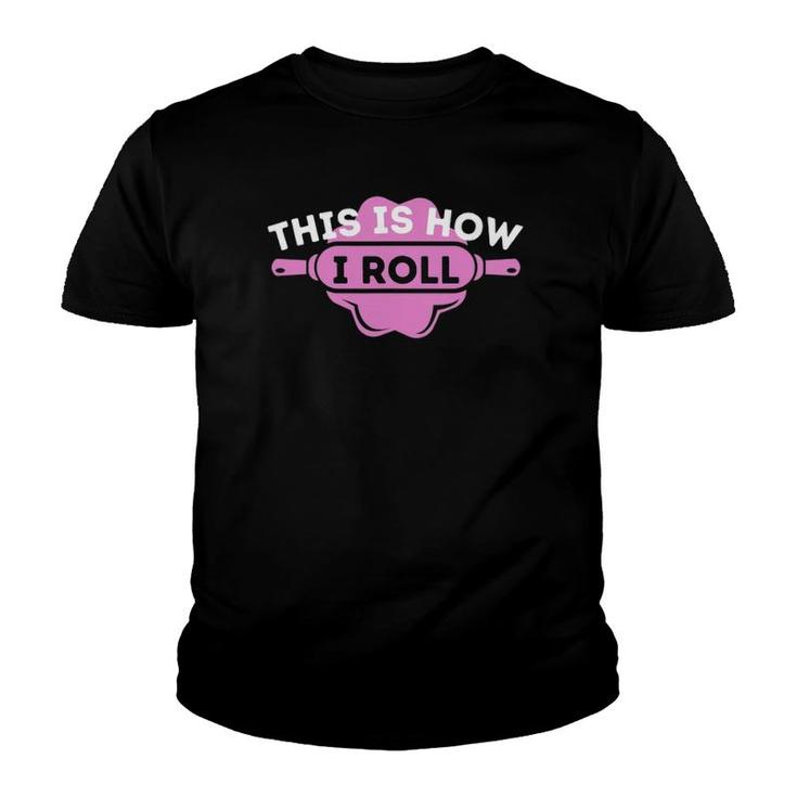 This Is How I Roll Funny Cupcake Baker Pastry Baking Gift Youth T-shirt