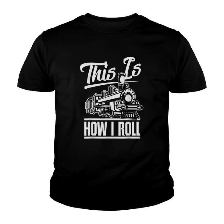 This Is How I Roll Train Engineer Railroad Lovers Youth T-shirt