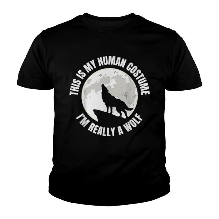 This Is My Human I'm Really A Wolf  Youth T-shirt