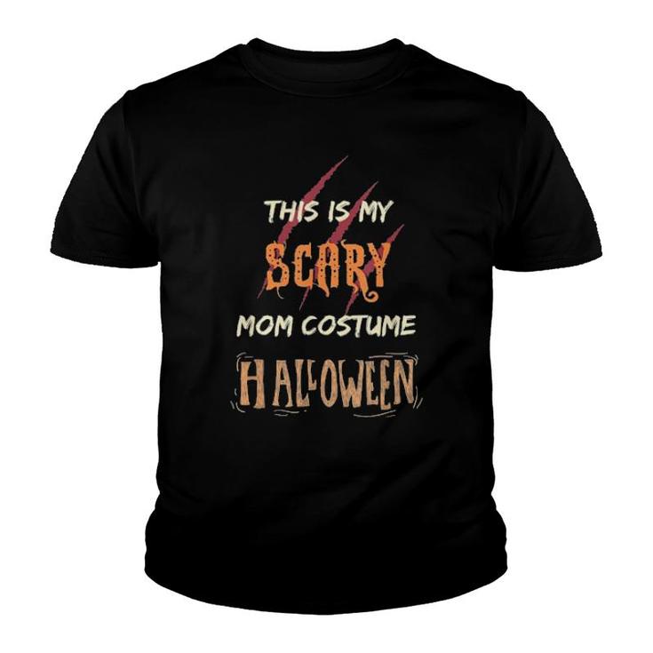 This Is My Scary Mom Custome Halloween 2021  Youth T-shirt