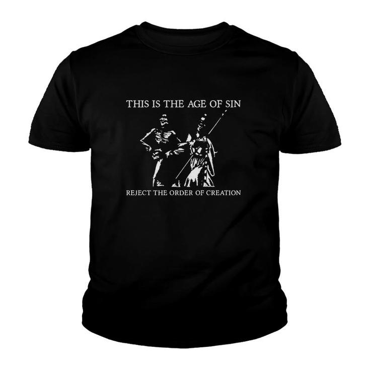 This Is The Age Of Sin Reject The Order Of Creation Youth T-shirt