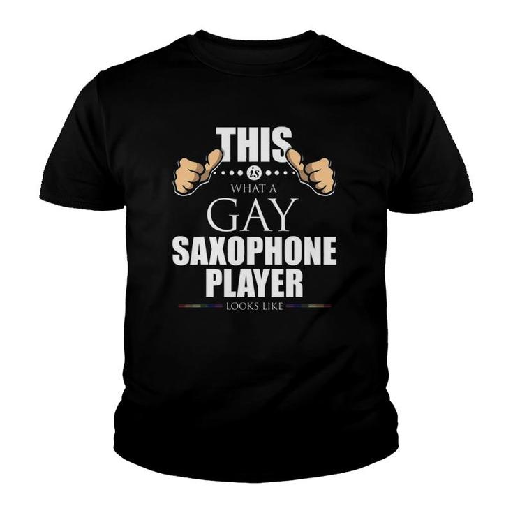 This Is What A Gay Saxophone Player Looks Like Lgbt Youth T-shirt