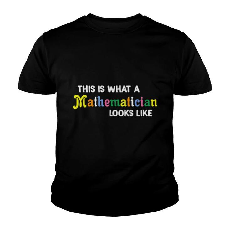 This Is What A Mathematician Looks Like Tee  Youth T-shirt